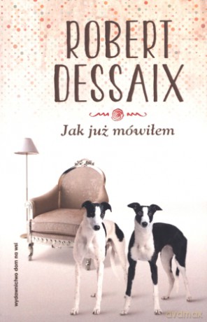 Jak już mówiłem - Robert Dessaix [KSIĄŻKA]