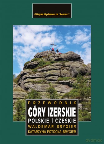 Góry Izerskie polskie i czeskie. Przewodnik - Waldemar Brygier, Katarzyna Potocka-Brygier [KSIĄŻKA]