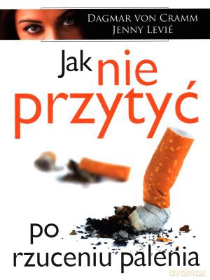 Jak nie przytyć po rzuceniu palenia - David Levien, Dagmar von Gramm, Jenny Levie [KSIĄŻKA]