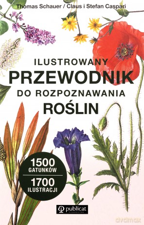 Ilustrowany przewodnik do rozpoznawania roślin - Thomas Schauer, Claus Caspari, Stefan Caspari [KSIĄŻKA]