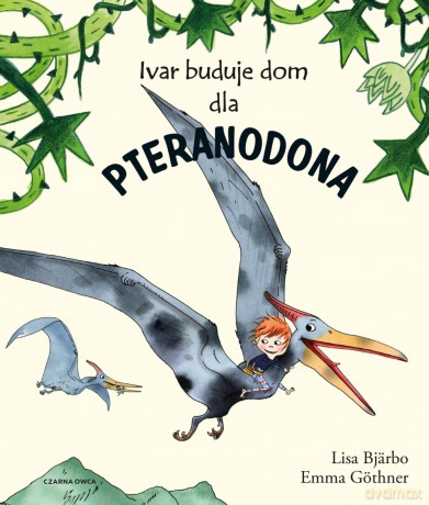 Ivar buduje dom dla pteranodona - Lisa Bjärbo [KSIĄŻKA]