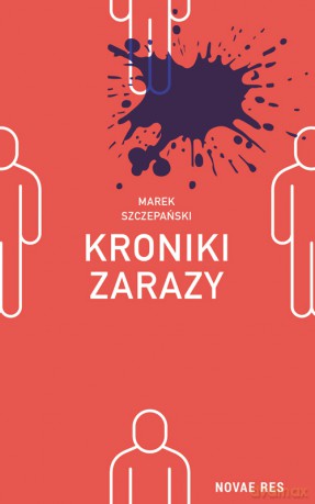 Kroniki zarazy - Marek Szczepański [KSIĄŻKA]