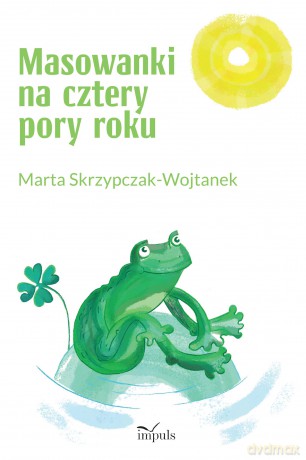 Masowanki na cztery pory roku - Marta Skrzypczak-Wojtanek [KSIĄŻKA]