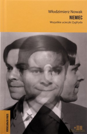 Niemiec. Wszystkie ucieczki Zygfryda - Włodzimierz Nowak [KSIĄŻKA]