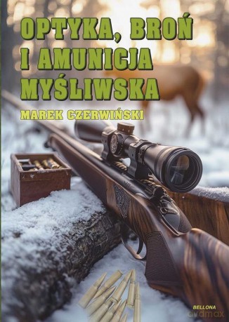 Optyka, broń i amunicja myśliwska - Marek Czerwiński [KSIĄŻKA]