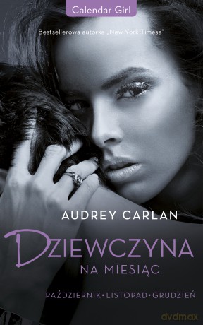 Październik. Listopad. Grudzień. Dziewczyna na miesiąc - Audrey Carlan [KSIĄŻKA]