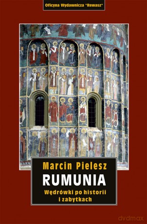 Rumunia. Wędrówki po historii i zabytkach - Marcin Pielesz [KSIĄŻKA]