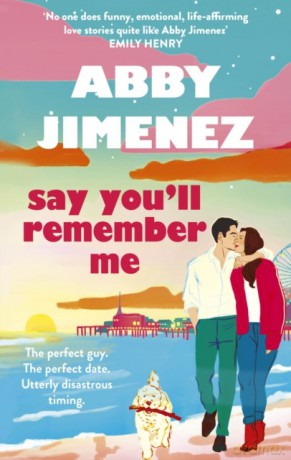 Say You'll Remember Me wer. angielska - Abby Jimenez [KSIĄŻKA]