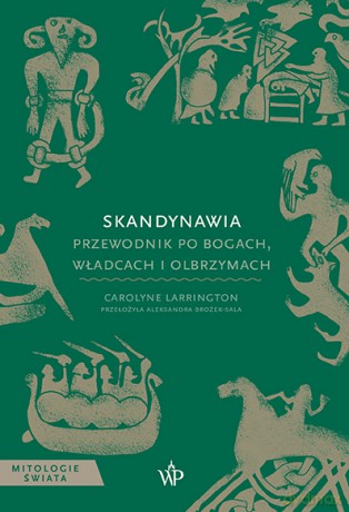 Skandynawia. Przewodnik po bogach, władcach i olbrzymach - Carolyne Larrington [KSIĄŻKA]