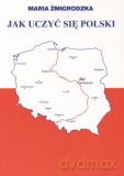Jak uczyć się Polski - Maria Żmigrodzka [KSIĄŻKA]