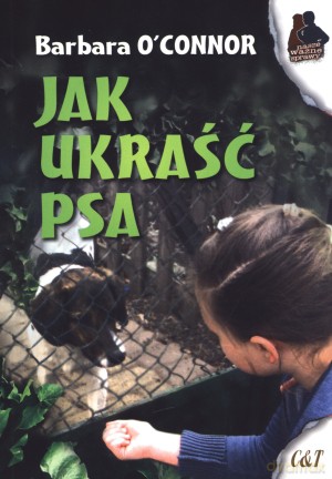 Jak ukraść psa - Barbara O`Connor [KSIĄŻKA]