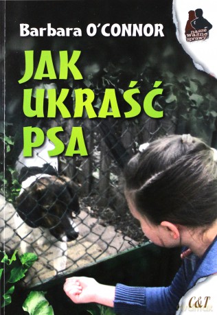 Jak ukraść psa - Barbara O`Connor [KSIĄŻKA]
