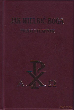 Jak wielbić Boga. Modlitewnik - ks. Jan Zygmunt Szymborski [KSIĄŻKA]