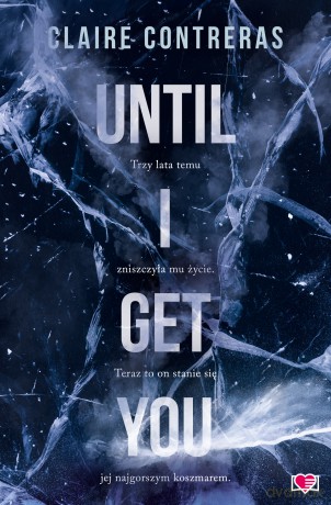 Until I Get You - Claire Contreras [KSIĄŻKA]