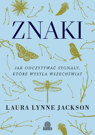 Znaki. Jak odczytywać sygnały, które wysyła wszechświat - Laura Lynne Jackson [KSIĄŻKA]