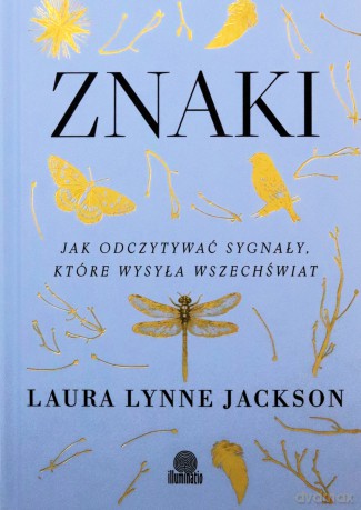 Znaki. Jak odczytywać sygnały, które wysyła wszechświat - Laura Lynne Jackson [KSIĄŻKA]