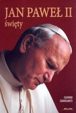 Jan Paweł II święty - Gianni Ginsanti [KSIĄŻKA]