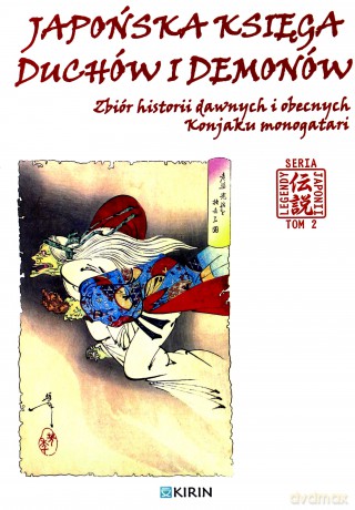 Japońska księga duchów i demonów. Zbiór historii dawnych i obecnych Konjaku monogatari [KSIĄŻKA]