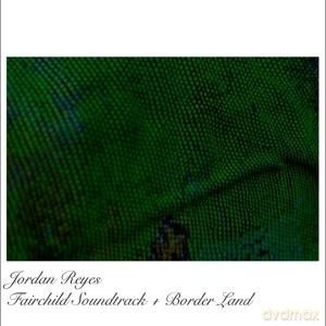 Jordan Reyes: Fairchild - Original Soundtrack + Borderland EP [Winyl]