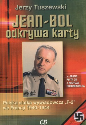 Jean-Bol odkrywa karty. Polska siatka wywiadowcza ,,F-2" we Francji 1940-1944 + CD - Jerzy Tuszewski [KSIĄŻKA]