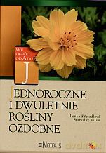 Jednoroczne i dwuletnie rośliny ozdobne - Lenka Kresadlova, Stanislav Vilim [KSIĄŻKA]