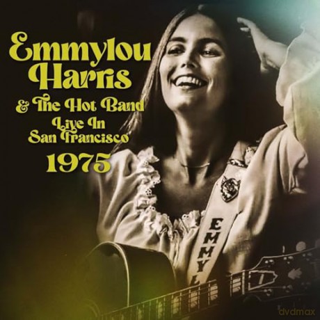 Emmylou Harris And The Hot Band: Live In San Francisco 1975 [CD]
