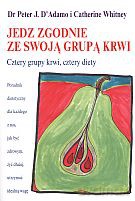 Jedz zgodnie ze swoją grupą krwi - Catherine Whitney, Dr Peter J. D`Adamo [KSIĄŻKA]