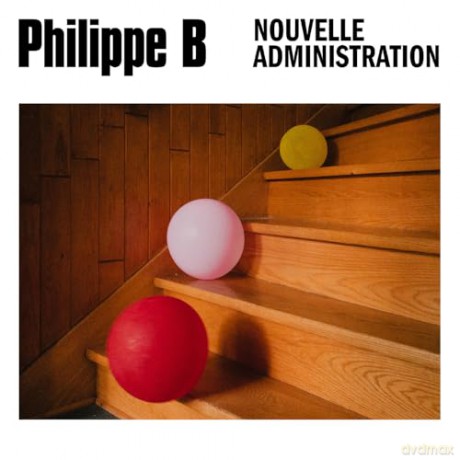 Philippe B: Nouvelle Administration [Winyl]