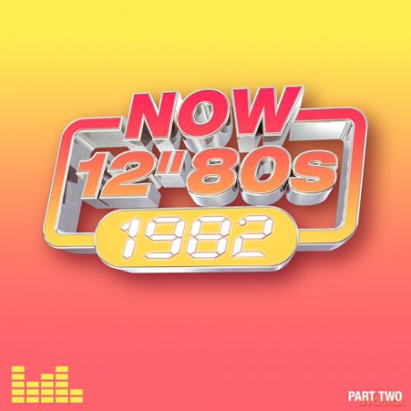 Now 12 Inch 80S: 1982 - Part 2 [CD]
