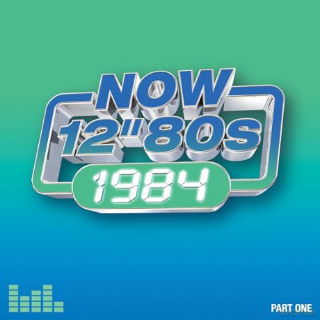 Now 12 Inch 80s: 1984 - Part 1 [CD]