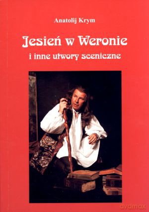 Jesień w Weronie i inne utwory sceniczne - Anatolij Krym [KSIĄŻKA]