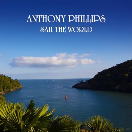 Anthony Phillips: Sail The World (Remastered/Expanded) [CD]