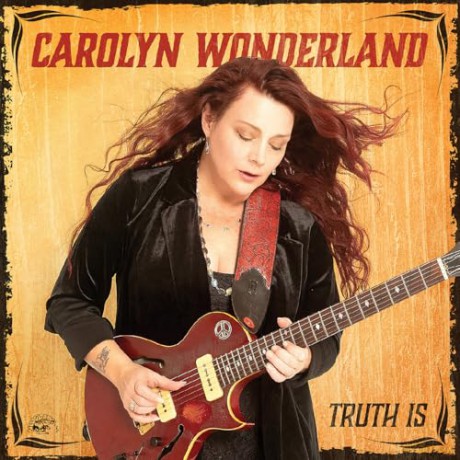 Carolyn Wonderland: Truth Is [CD]