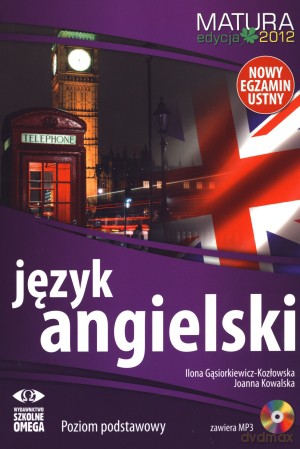 Język angielski. Poziom podstawowy. Matura 2012 + CD - Ilona Gąsiorkiewicz-Kozłowska, Joanna Kowalska [KSIĄŻKA]