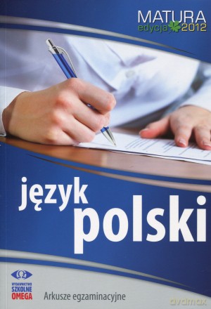Język polski. Matura 2012. Arkusze egzaminacyjne [KSIĄŻKA]