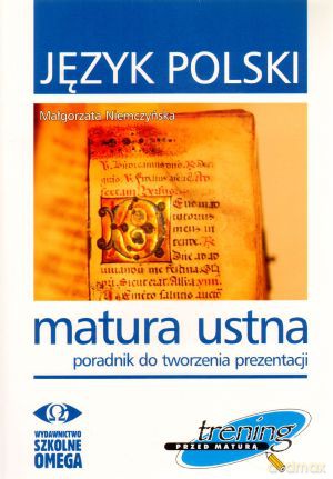 Język polski. Matura ustna. Poradnik do tworzenia prezentacji - Małgorzata Niemczyńska [KSIĄŻKA]