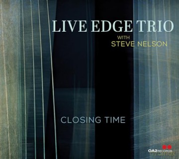 Live Edge Trio w/Steve Nelson: Closing Time [CD]