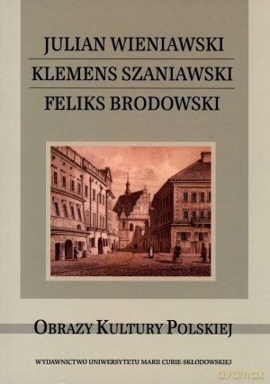 Julian Wieniawski. Klemens Szaniawski. Feliks Brodowski - Zygmunt Niedźwiecki [KSIĄŻKA]