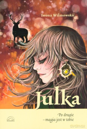Julka. Po drugie - magia jest w tobie - Iwona Wilmowska [KSIĄŻKA]
