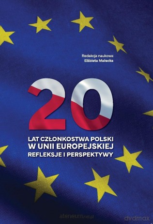 20 lat członkostwa Polski w Unii Europejskiej - Elżbieta Małecka [KSIĄŻKA]