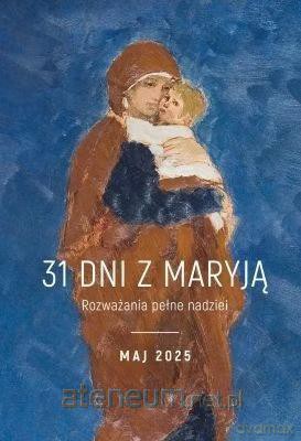 31 dni z Maryją. Maj 2025 [KSIĄŻKA]
