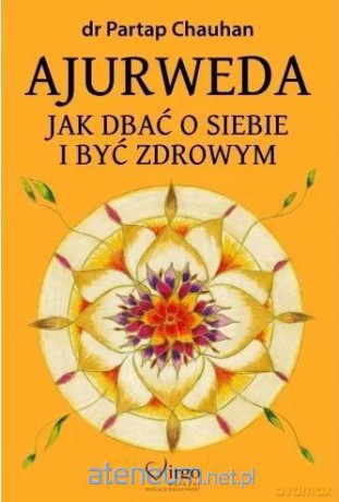 Ajurweda. Jak dbać o siebie i być zdrowym - Partap Chauhan [KSIĄŻKA]