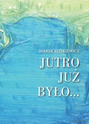 Jutro już było [KSIĄŻKA]