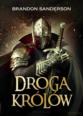 Archiwum burzowego światła (Tom 1) Droga Królów - Brandon Sanderson [KSIĄŻKA]