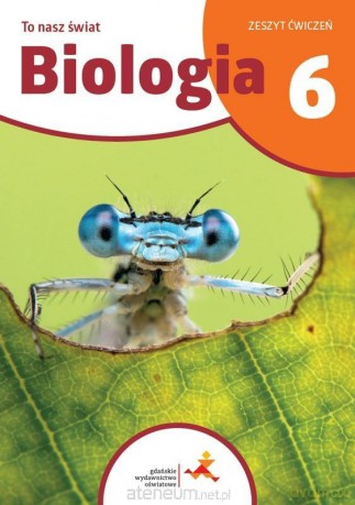 Biologia SP 6 To nasz świat ćwiczenia - Beata Sągin, Kamila Skalska [KSIĄŻKA]