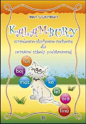 Kalambury wzrokowo-słuchowo-ruchowe dla uczniów szkoły podstawowej - Anna Szczepańska [KSIĄŻKA]