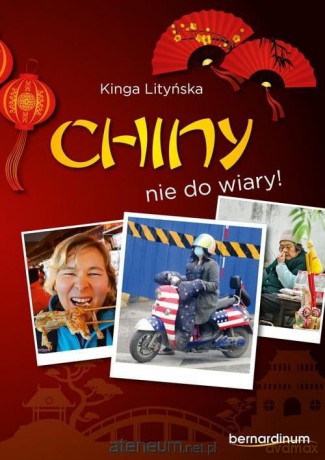 Chiny - nie do wiary! - Kinga Lityńska [KSIĄŻKA]