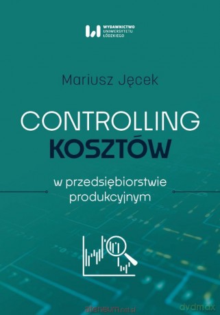 Controlling kosztów w przedsiębiorstwie produkc. - Mariusz Jęcek [KSIĄŻKA]