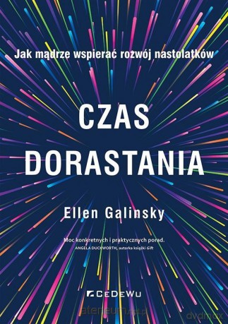 Czas dorastania. Jak mądrze wspierać rozwój... - Ellen Galinsky [KSIĄŻKA]