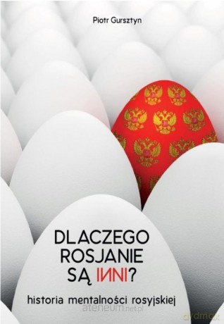 Dlaczego Rosjanie są inni - Piotr Gursztyn [KSIĄŻKA]